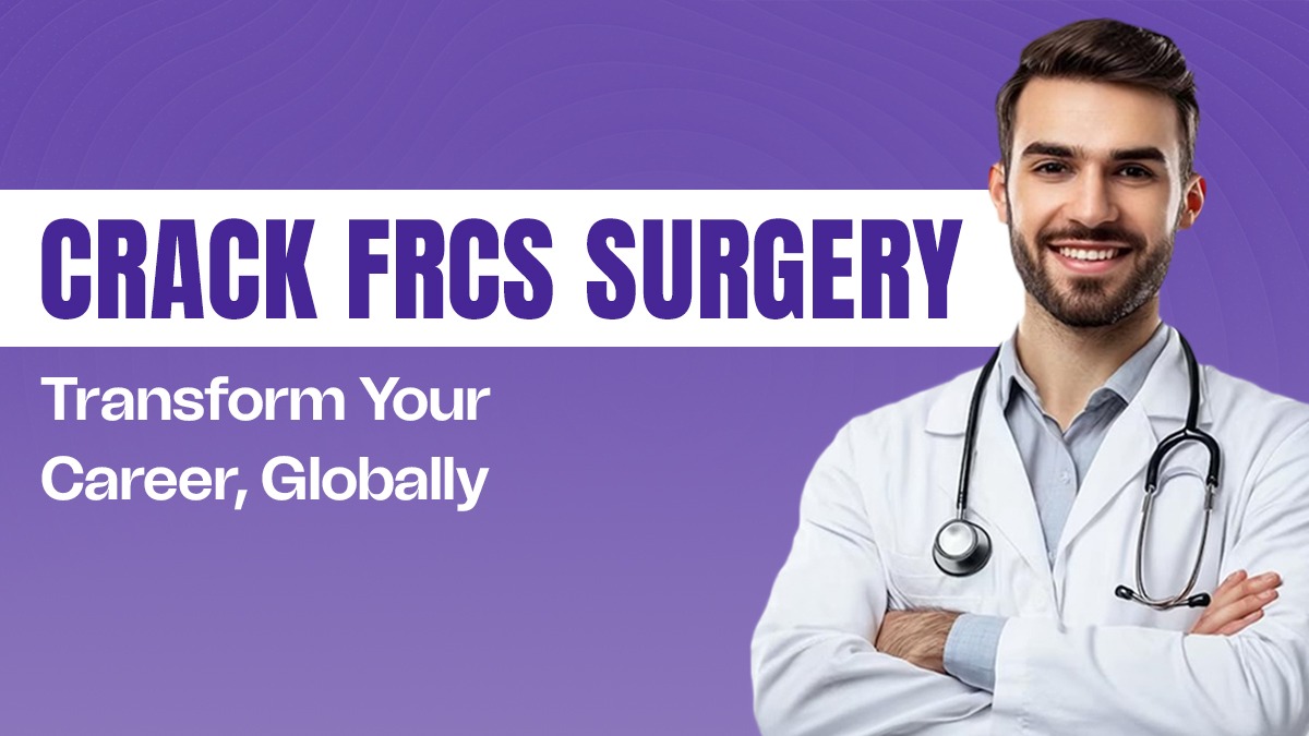 Crack FRCS Surgery: Transform Your Career, Globally