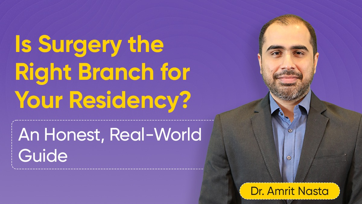 Is Surgery the Right Branch for Your Residency? – An Honest, Real-World Guide By Dr. Amrit Nasta