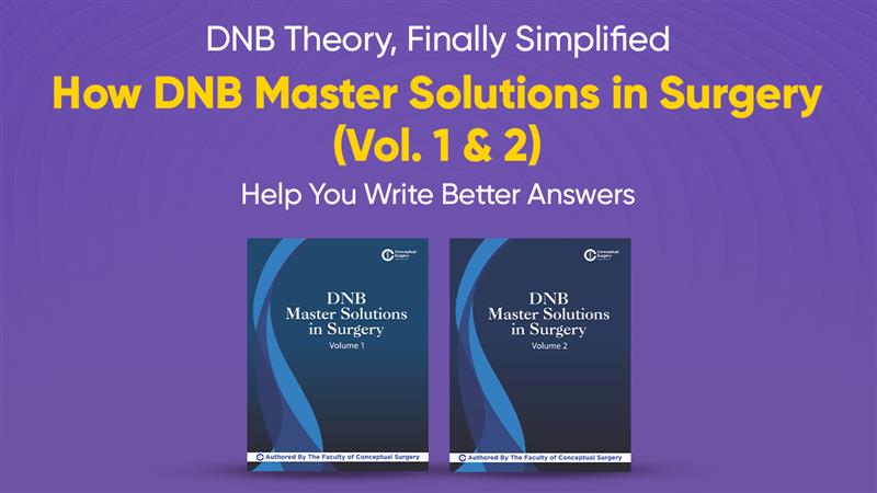 DNB Theory, Finally Simplified: How DNB Master Solutions in Surgery (Vol. 1 & 2) Help You Write Better Answers 