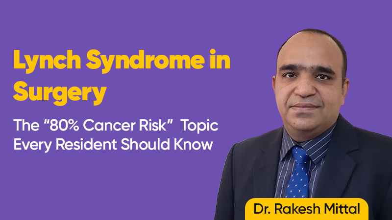 Lynch Syndrome in Surgery: The “80% Cancer Risk” Topic Every Resident Should Know 