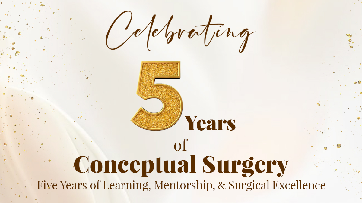 Celebrating 5 Years of Conceptual Surgery: Five Years of Learning, Mentorship, and Surgical Excellence 